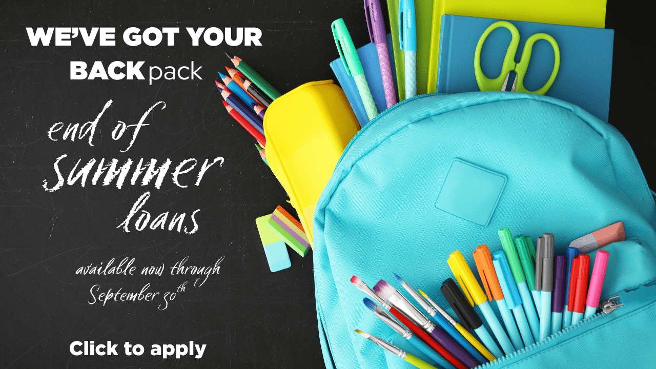 We've got your backpack. End of summer loans. Available now through September 30th. Click to apply