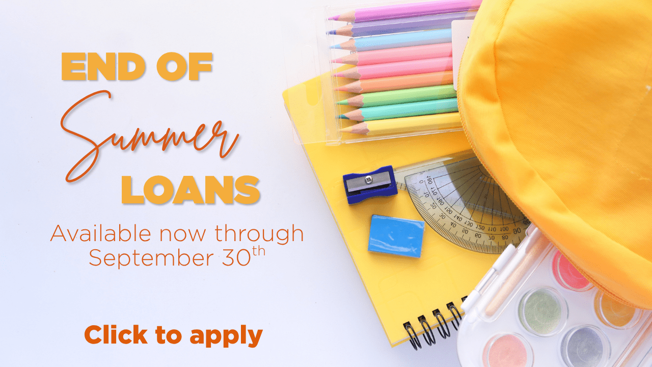 End of Summer Loans. Available now through September 30th. Click to apply.